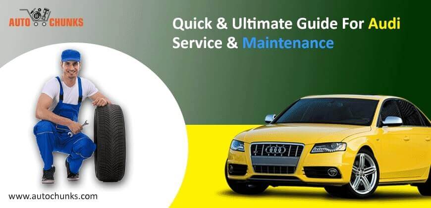 Quick & Ultimate Guide For Audi Service & Maintenance