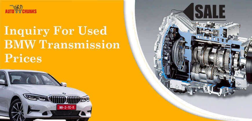 Inquiry For Used BMW Transmission Prices