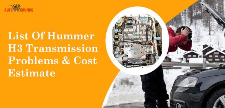 List Of Hummer H3 Transmission Problems & Cost Estimate | AutoChunks