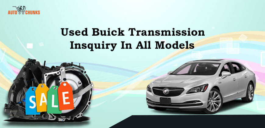 Used Buick Transmission Insquiry In All Models