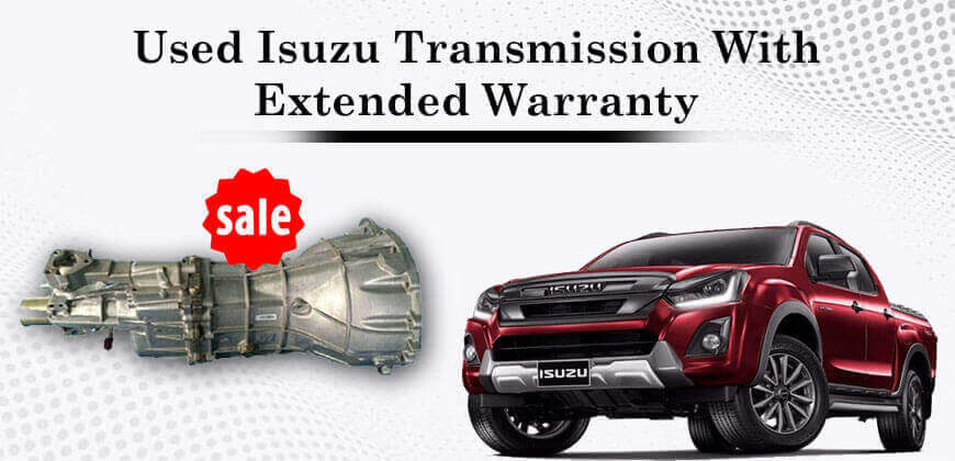 Used Isuzu transmission With Extended Warranty