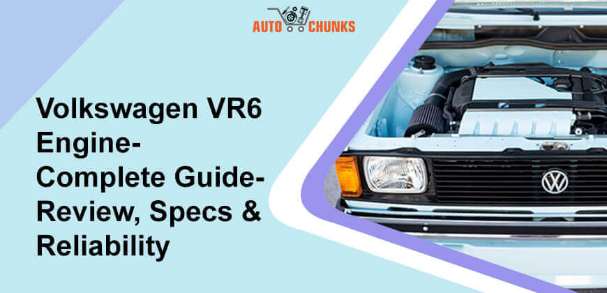Volkswagen VR6 Engine- Complete Guide- Review, Specs & Reliability